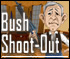 Bush Shoot-Out - Passen Sie auf, dass Bush und Condelezza lebend aus dem Wei�en Haus heraus kommen.