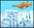 Ice Slide - Catapult your favourite polar animal as far as you can. Avoid the snowy hazards.